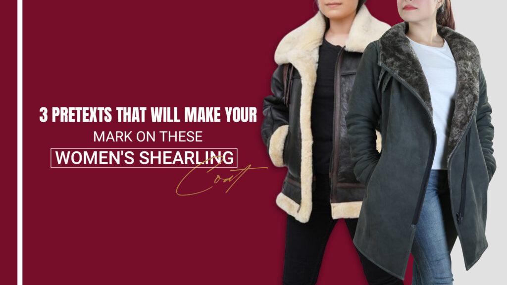 3 Pretexts That Will Make Your Mark On These Women’s Shearling Coat