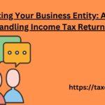 Creating Your Business Entity: A Guide to Handling Income Tax Return Filing