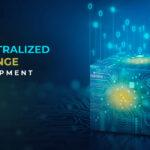 Decoding DEX Development – A Comprehensive Guide