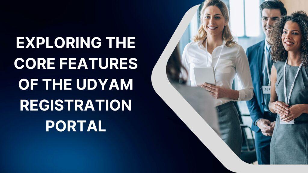 Exploring the Core Features of the Udyam Registration Portal