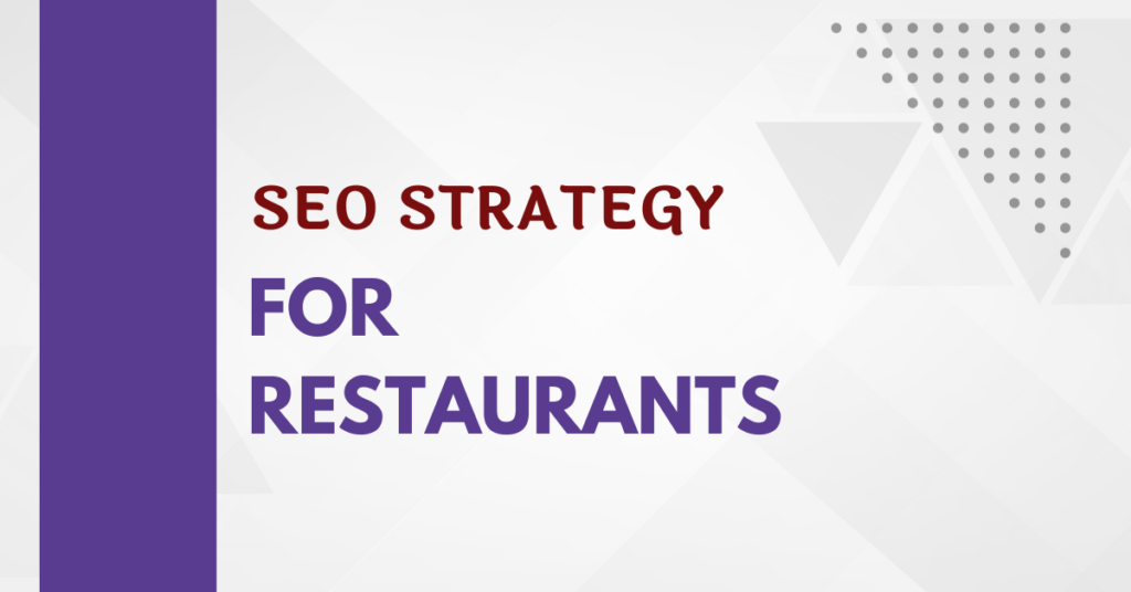 SEO Strategy for Restaurants : Boosting Online Visibility and Driving Traffic