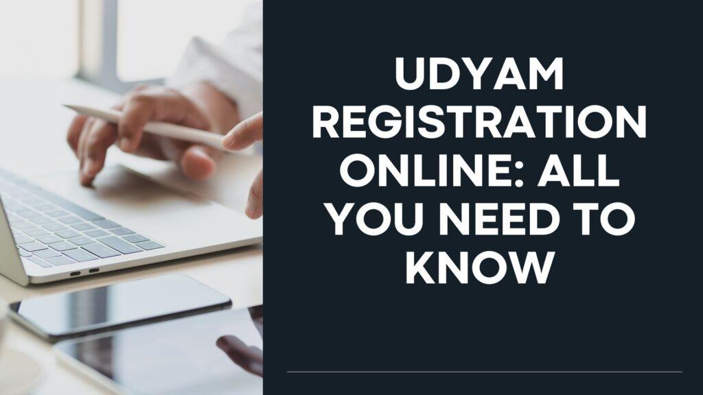 Udyam Registration Online: All You Need To Know