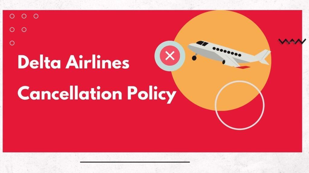 Understanding Delta’s Airlines Cancellation Policy