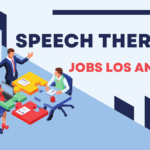 Speech Therapist Jobs in Los Angeles: Roles, Disorders, Careers