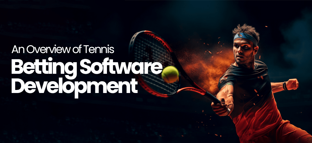 An Overview of Tennis Betting Software Development
