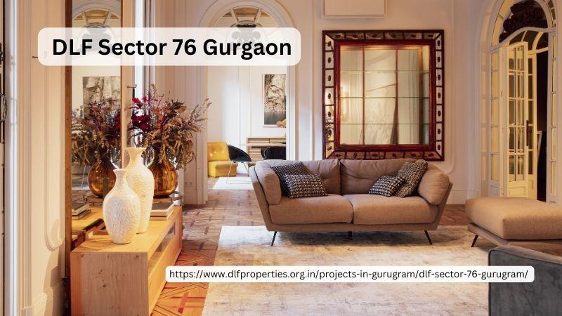 DLF Sector 76 Gurgaon: Elevating Living Standard