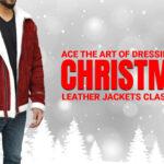 Ace The Art Of Dressing Up In Christmas Leather Jackets Classically