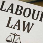 Understanding Labour Law From A Legal Perspective: Balancing Worker Rights And Employer Obligations