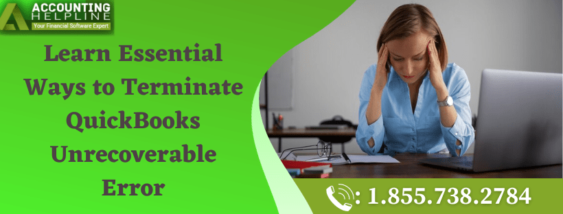 Learn Essential Ways to Terminate QuickBooks Unrecoverable Error