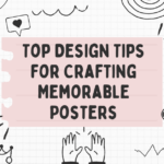 Top Design Tips for Crafting Memorable Posters