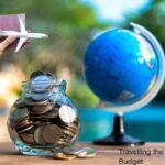 Budget Globetrotting: Travelling the World On A Budget