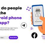 Why do people use the Android phone spy app?