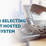 Tips for selecting the Best Hosted Phone System