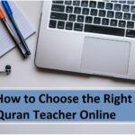 How to Choose the Right Quran Teacher Online